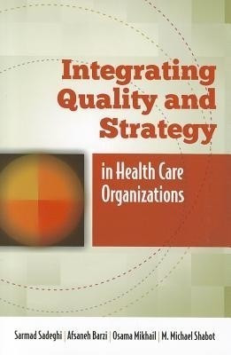 Integrating Quality and Strategy in Health Care Organizations(English, Paperback, Sadeghi Sarmad)