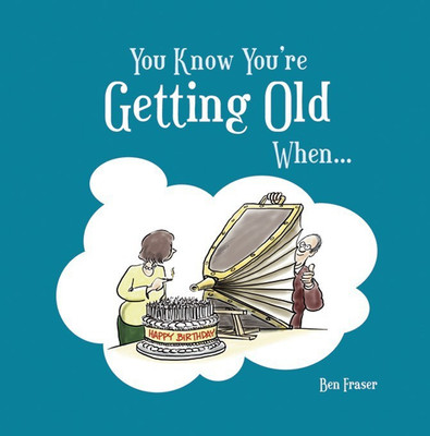 You Know You're Getting Old When...(English, Hardcover, Fraser Ben)