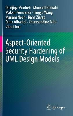 Aspect-Oriented Security Hardening of UML Design Models(English, Hardcover, Mouheb Djedjiga)