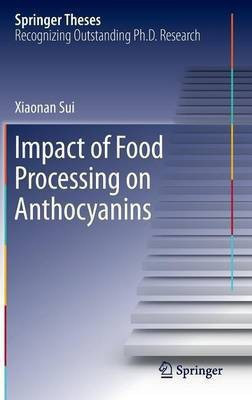 Impact of Food Processing on Anthocyanins(English, Hardcover, Sui Xiaonan)
