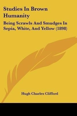 Studies In Brown Humanity(English, Paperback, Clifford Hugh Charles Sir)