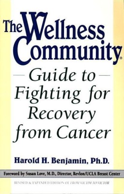 The Wellness Community Guide to Fighting for Recovery from Cancer(English, Paperback, Benjamin Harold H.)