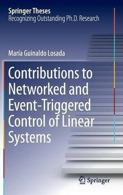 Contributions to Networked and Event-Triggered Control of Linear Systems(English, Hardcover, Guinaldo Losada Maria)