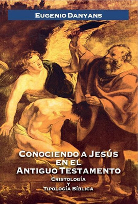 Conociendo a Jesus en el Antiguo Testamento(Spanish, Paperback, Danyans de la Cinna Eugenio)