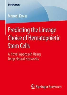 Predicting the Lineage Choice of Hematopoietic Stem Cells(English, Paperback, Kroiss Manuel)
