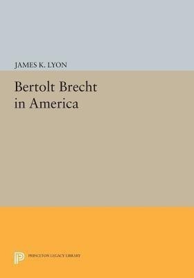 Bertolt Brecht in America(English, Paperback, Lyon James K.)