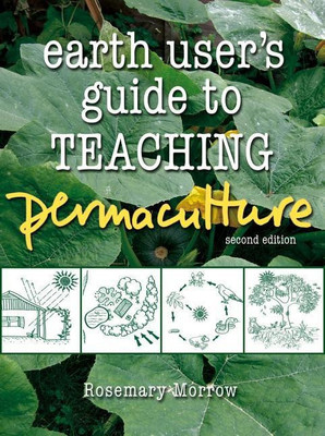 Earth User's Guide to Teaching Permaculture(English, Paperback, Morrow Rosemary)