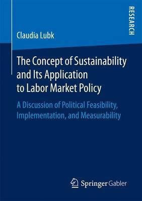 The Concept of Sustainability and Its Application to Labor Market Policy(English, Paperback, Lubk Claudia)