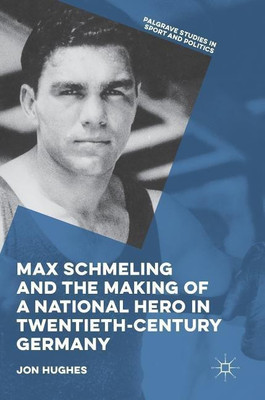 Max Schmeling and the Making of a National Hero in Twentieth-Century Germany(English, Hardcover, Hughes Jon)