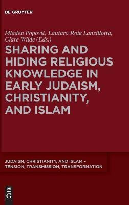 Sharing and Hiding Religious Knowledge in Early Judaism, Christianity, and Islam(English, Hardcover, unknown)