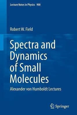 Spectra and Dynamics of Small Molecules(English, Paperback, Field Robert W.)