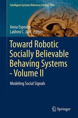 Toward Robotic Socially Believable Behaving Systems - Volume II(English, Hardcover, unknown)