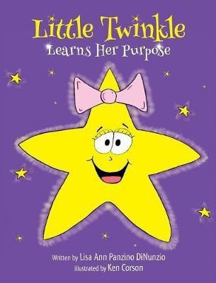 Little Twinkle Learns Her Purpose(English, Hardcover, Panzino Dinunzio Lisa Ann)