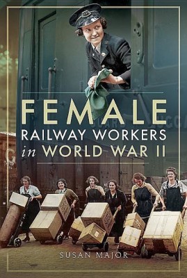 Female Railway Workers in World War II(English, Hardcover, Major Susan)