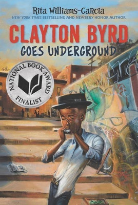Clayton Byrd Goes Underground(English, Paperback, Williams-Garcia Rita)