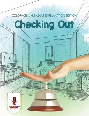 Checking Out(French, Paperback, Coloring Bandit)