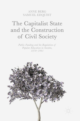 The Capitalist State and the Construction of Civil Society(English, Hardcover, Berg Anne)