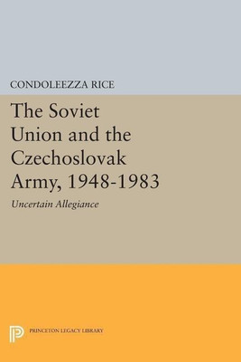 The Soviet Union and the Czechoslovak Army, 1948-1983(English, Paperback, Rice Condoleezza)