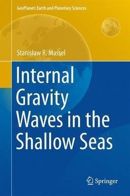 Internal Gravity Waves in the Shallow Seas(English, Hardcover, R. Massel Stanislaw)