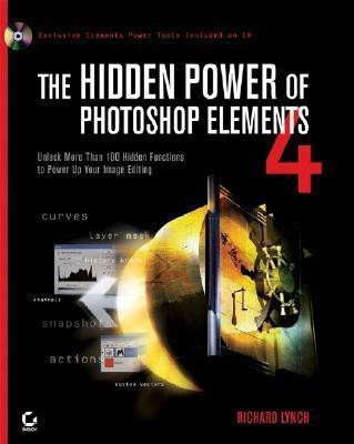 The Hidden Power of Photoshop Elements 4(English, Paperback, Lynch Richard)