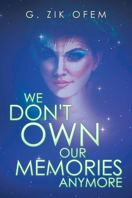 We Don't Own Our Memories Anymore(English, Paperback, Ofem G Zik)