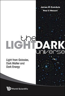 Light/dark Universe, The: Light From Galaxies, Dark Matter And Dark Energy  - Light from Galaxies, Dark Matter and Dark Energy(English, Paperback, Wesson Paul S)