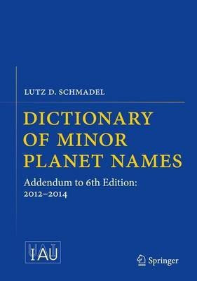 Dictionary of Minor Planet Names(English, Hardcover, Schmadel Lutz D.)
