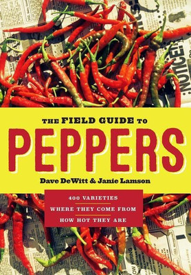 Field Guide to Peppers, the(English, Paperback, DeWitt Dave)