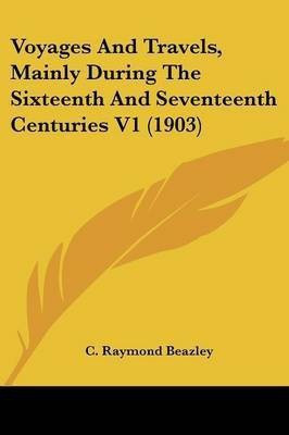 Voyages And Travels, Mainly During The Sixteenth And Seventeenth Centuries V1 (1903)(English, Paperback, unknown)