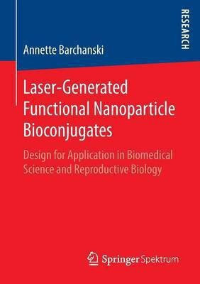Laser-Generated Functional Nanoparticle Bioconjugates(English, Paperback, Barchanski Annette)