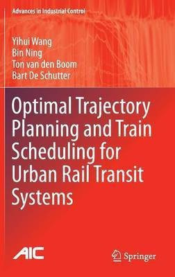 Optimal Trajectory Planning and Train Scheduling for Urban Rail Transit Systems(English, Hardcover, Wang Yihui)