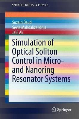 Simulation of Optical Soliton Control in Micro- and Nanoring Resonator Systems(English, Paperback, Daud Suzairi)