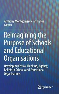 Reimagining the Purpose of Schools and Educational Organisations(English, Hardcover, unknown)
