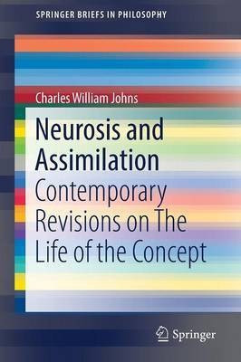 Neurosis and Assimilation(English, Paperback, Johns Charles William)