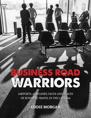 Business Road Warriors(English, Paperback, Morgan Eddie)