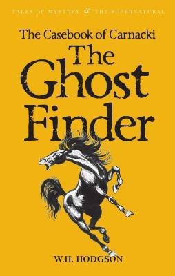 The Casebook of Carnacki The Ghost-Finder(English, Paperback, Hodgson W.H.)