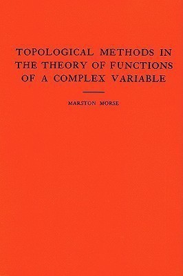 Topological Methods in the Theory of Functions of a Complex Variable. (AM-15), Volume 15(English, Paperback, Morse Marston)