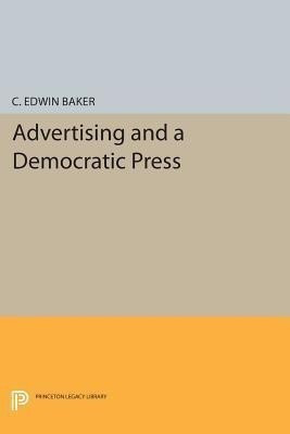 Advertising and a Democratic Press(English, Paperback, Baker C. Edwin)