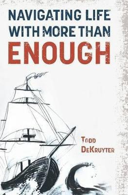 Navigating Life with More Than Enough(English, Hardcover, Dekruyter Todd)