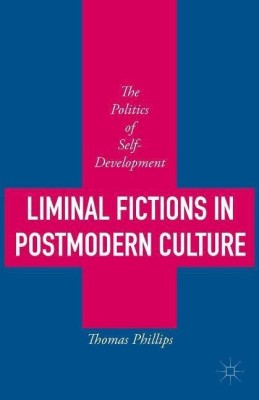 Liminal Fictions in Postmodern Culture(English, Hardcover, Phillips Thomas)