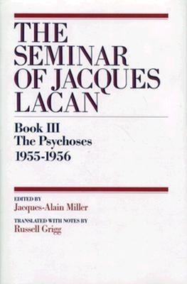 Book III: The Psychoses, 1955-1956(English, Hardcover, Lacan Jacques)