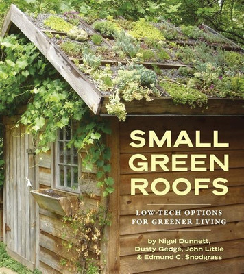 Small Green Roofs Low-Tech Options for Greener Living(English, Paperback, Dunnett Nigel)