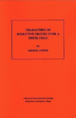 Characters of Reductive Groups over a Finite Field(English, Paperback, Lusztig George)