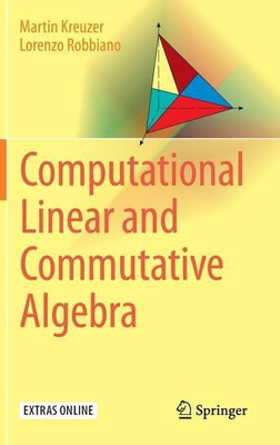 Computational Linear and Commutative Algebra(English, Hardcover, Kreuzer Martin)