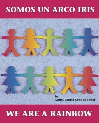 Somos un arco iris / We Are a Rainbow(English, Paperback, Tabor Nancy Maria Grande)