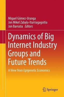 Dynamics of Big Internet Industry Groups and Future Trends(English, Hardcover, unknown)