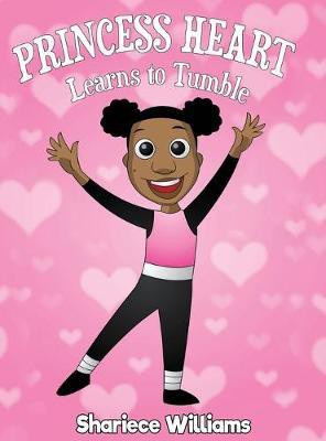 Princess Heart Learns To Tumble(English, Hardcover, Williams Shariece M)