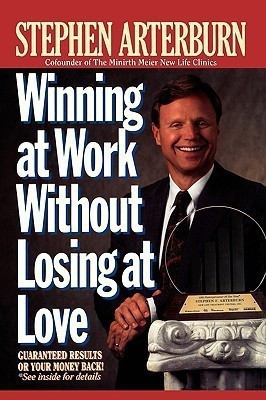 Winning at Work Without Losing at Love(English, Paperback, Arterburn Stephen)