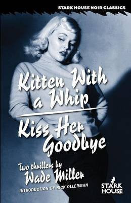 Kitten With a Whip / Kiss Her Goodbye(English, Paperback, Miller Wade)