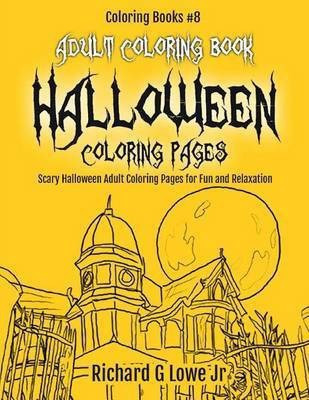 Adult Coloring Book Halloween Coloring Pages(English, Paperback, Lowe Richard G Jr)